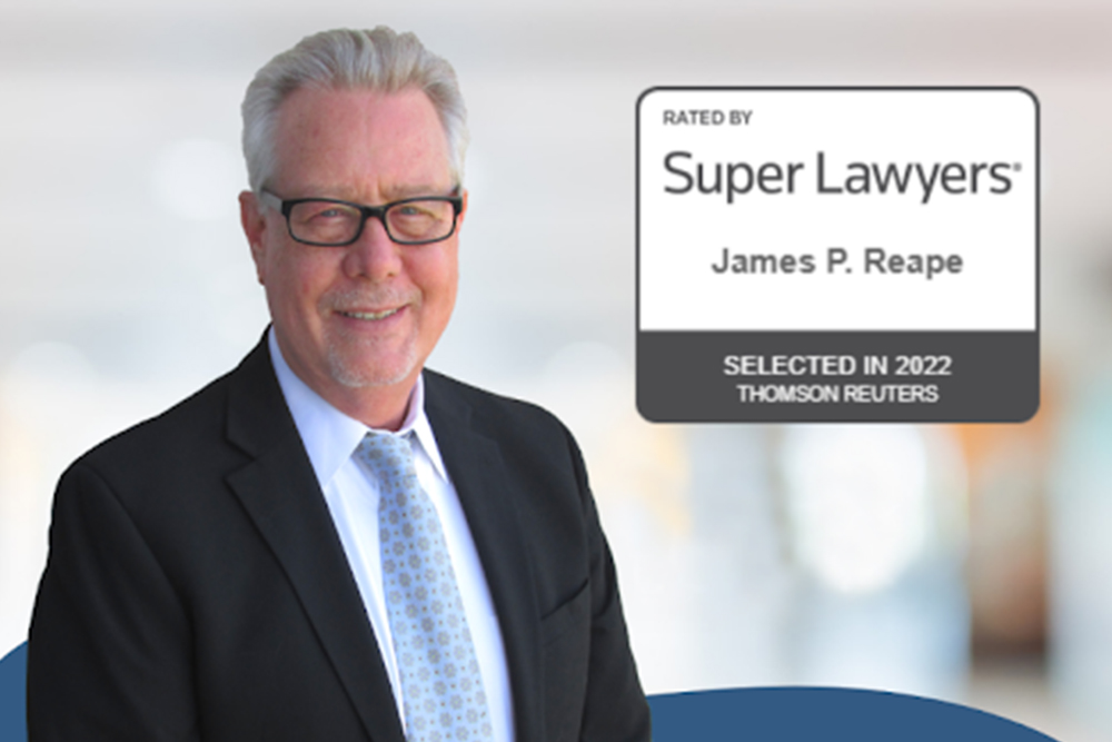 Announcing James P. Reape as a SuperLawyer for 2022 Announcing James P. Reape as a SuperLawyer for 2022